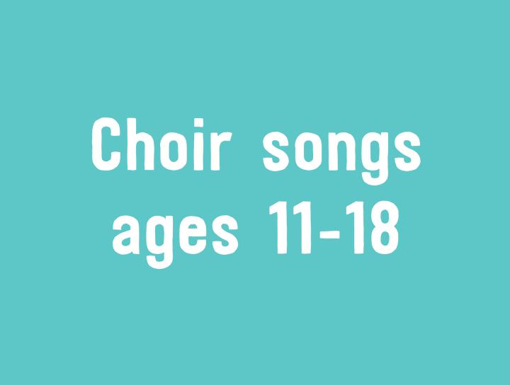 Playlist: Choir songs ages 11-18